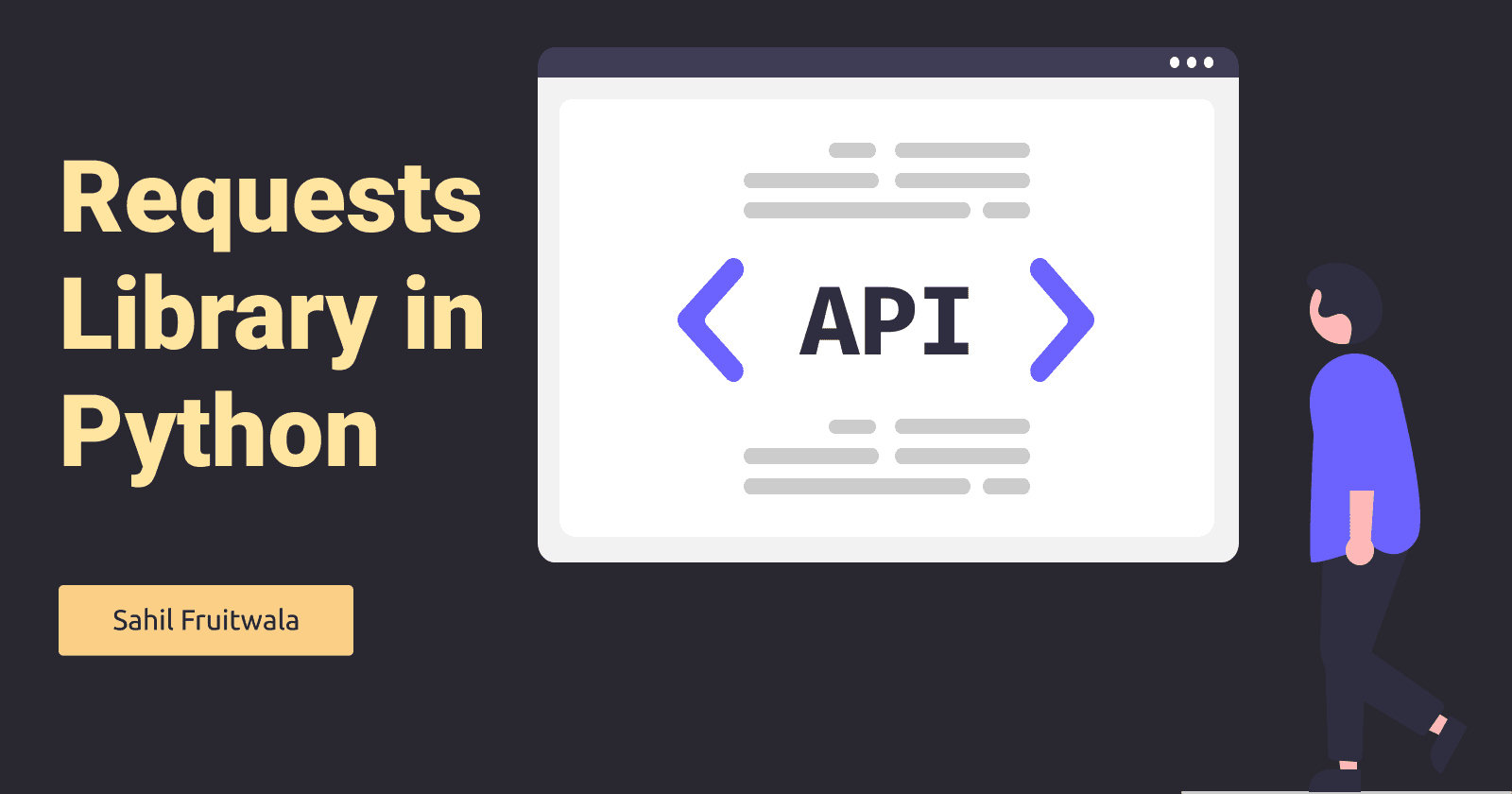 Learn how to use Requests Library in Python to communicate with
APIs