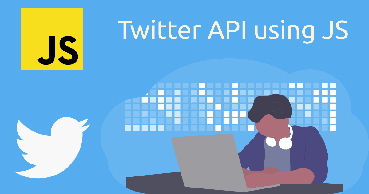 How to Get Data from the Twitter API in JavaScript – A Beginner’s
Guide
